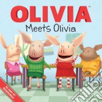 Olivia Meets Olivia libro in lingua di O'Ryan Ellie (ADP), Mawhinney Art (ILT), Johnson Shane L. (ILT)