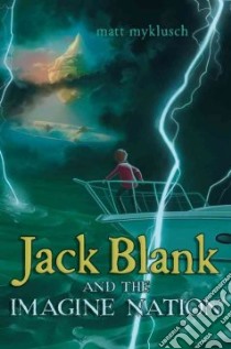 Jack Blank and the Imagine Nation libro in lingua di Myklusch Matt