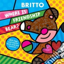 Where Is Friendship Bear? libro in lingua di Britto Romero