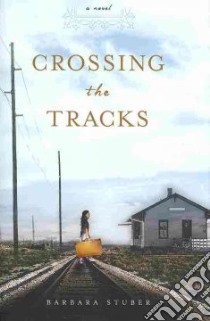 Crossing the Tracks libro in lingua di Stuber Barbara