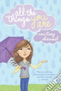 All the Things You Are libro in lingua di Sheinmel Courtney