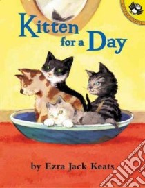 Kitten For A Day libro in lingua di Keats Ezra Jack
