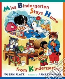 Miss Bindergarten Stays Home From Kindergarten libro in lingua di Slate Joseph