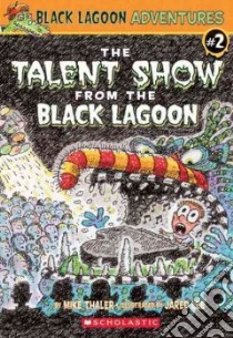 Talent Show from the Black Lagoon libro in lingua di Thaler Mike
