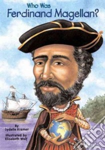 Who Was Ferdinand Magellan? libro in lingua di Kramer Sydelle