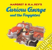 Curious George And the Firefighters libro in lingua di Rey H. A.
