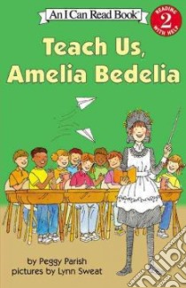 Teach Us, Amelia Bedelia libro in lingua di Parish Peggy