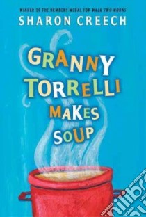 Granny Torrelli Makes Soup libro in lingua di Creech Sharon