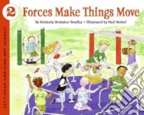 Forces Make Things Move libro in lingua di Bradley Kimberly Brubaker, Meisel Paul (ILT)