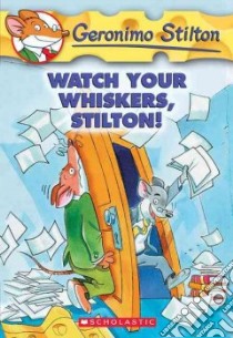 Watch Your Whiskers, Stilton! libro in lingua di Stilton Geronimo