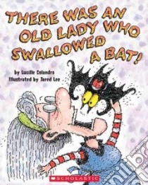 There Was an Old Lady Who Swallowed a Bat! libro in lingua di Colandro Lucille, Lee Jared D. (ILT)