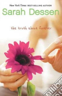 Truth About Forever libro in lingua di Dessen Sarah