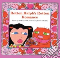 Rotten Ralph's Rotten Romance libro in lingua di Gantos Jack