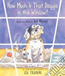 How Much is That Doggie in the Window? libro in lingua di Trapani Iza (RTL), Merrill Bob (CON)