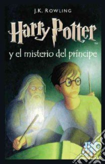 Harry Potter Y El Misterio Del Principe / Harry Potter and the Half-Blood Prince libro in lingua di Rowling J. K.