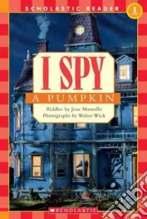 I Spy a Pumpkin libro in lingua di Marzollo Jean, Wick Walter (PHT)