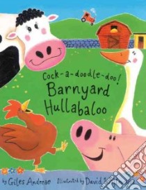 Cock-A-Doodle-Doo! Barnyard Hullabaloo libro in lingua di Andreae Giles, Wojtowycz David (ILT)