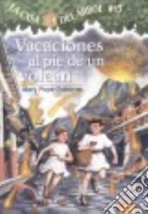 Vacaciones Al Pie De Un Volcan / Vacation Under the Volcano libro in lingua di Osborne Mary Pope, Murdocca Sal (ILT), Brovelli Marcela (TRN)