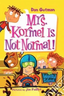 Mrs. Kormel Is Not Normal! libro in lingua di Gutman Dan, Paillot Jim (ILT)