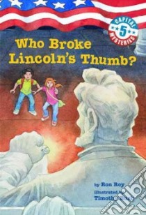 Who Broke Lincoln's Thumb? libro in lingua di Roy Ron