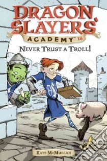 Never Trust A Troll! libro in lingua di McMullan Kate, Basso Bill (ILT)