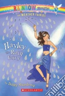 Hayley the Rain Fairy libro in lingua di Meadows Daisy, Ripper Georgie (ILT)