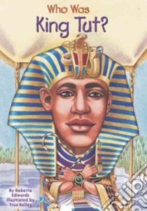 Who Was King Tut? libro in lingua di Edwards Roberta, Kelley True (ILT)