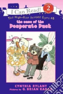 The Case of the Desperate Duck libro in lingua di Rylant Cynthia, Karas G. Brian (ILT)