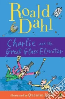 Charlie and the Great Glass Elevator libro in lingua di Dahl Roald