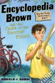 Encyclopedia Brown and the Case of the Secret Pitch libro in lingua di Sobol Donald J., Shortall Leonard (ILT)
