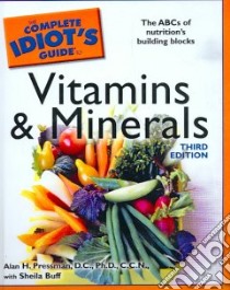 Complete Idiot's Guide to Vitamins & Minerals libro in lingua di Pressman Alan H.