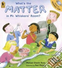 What's the Matter in Mr. Whiskers' Room? libro in lingua di Ross Michael Elsohn, Meisel Paul (ILT)