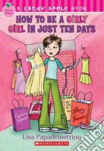 How to Be a Girly Girl in Just Ten Days libro in lingua di Papademetriou Lisa