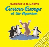 Curious George at the Aquarium libro in lingua di Rey Margret, Rey H. A. (ILT), Hines Anna Grossnickle (ILT)