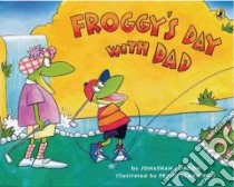 Froggy's Day With Dad libro in lingua di London Jonathan, Remkiewicz Frank (ILT)