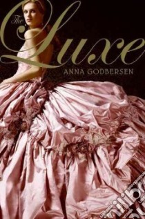 The Luxe libro in lingua di Godbersen Anna
