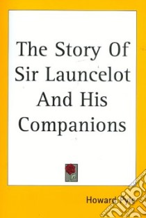 Story of Sir Launcelot And His Companions libro in lingua di Howard Pyle