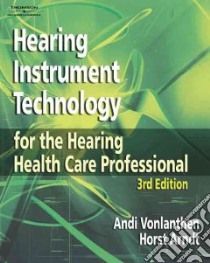 Hearing Instrument Technology for the Hearing Healthcare Professional libro in lingua di Vonlanthen Andi, Arndt Horst Ph.D.