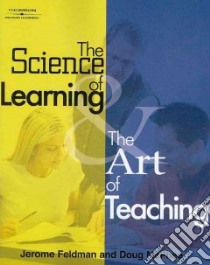 The Science of Learning & The Art of Teaching libro in lingua di Feldman Jerome, McPhee Doug