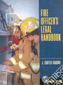 Fire Officer's Legal Handbook libro in lingua di Varone J. Curtis
