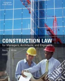 Construction Law for Managers, Architects, and Engineeers libro in lingua di White Nancy J.