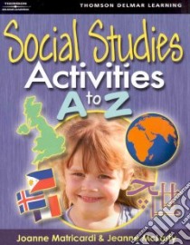 Social Studies Activities A to Z libro in lingua di Matricardi Joanne, McLarty Jeanne