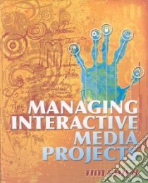 Managing Interactive Media Projects libro in lingua di Frick Tim