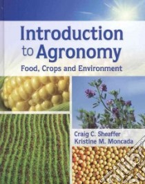 Introduction to Agronomy libro in lingua di Sheaffer Craig C., Moncada Kristine M.