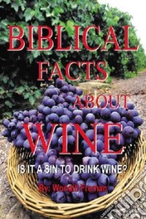 Biblical Facts About Wine libro in lingua di Froman Wondill