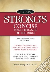 The New Strong's Concise Concordance Of The Bible libro in lingua di Strong James