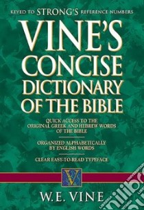 Vine's Concise Dictionary Of The Bible libro in lingua di Vine W. E.