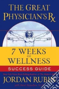 The Great Physicians Rx for 7 Weeks of Wellness Success Guide libro in lingua di Rubin Jordan