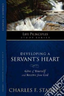 Developing a Servant's Heart libro in lingua di Stanley Charles F.