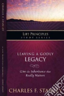 Leaving a Godly Legacy libro in lingua di Stanley Charles F.